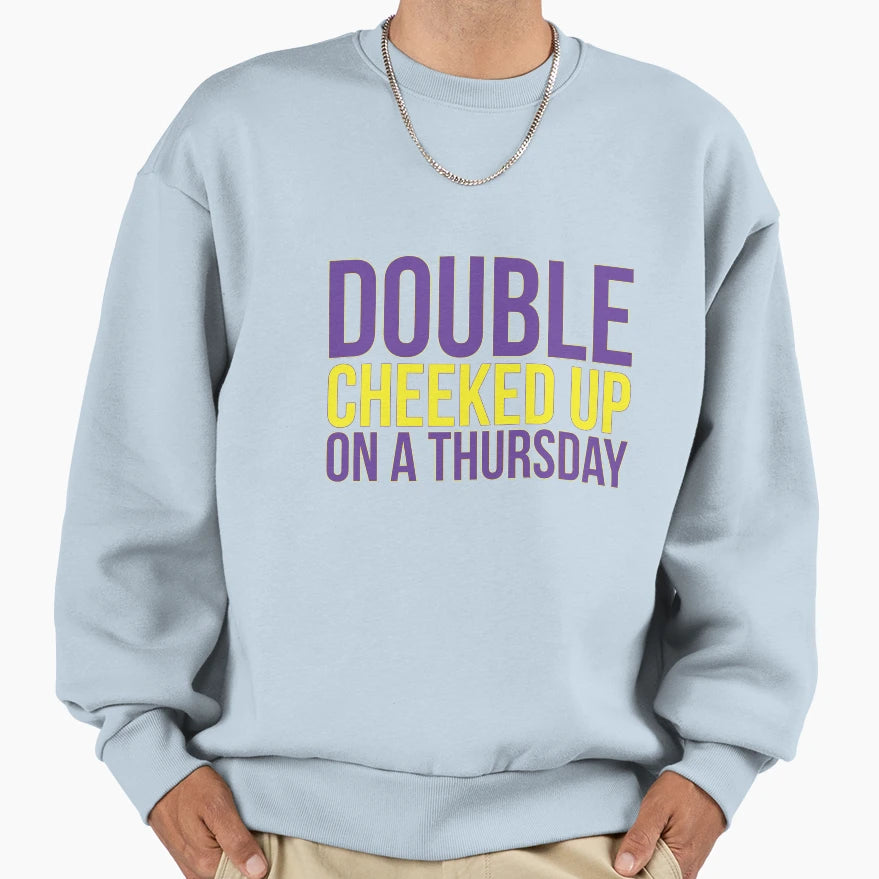 Double Cheeked Up Thursday Meme Sweatshirt - Streetwear Style Men Women - T-Shirt, Sweatshirt, Hoodie