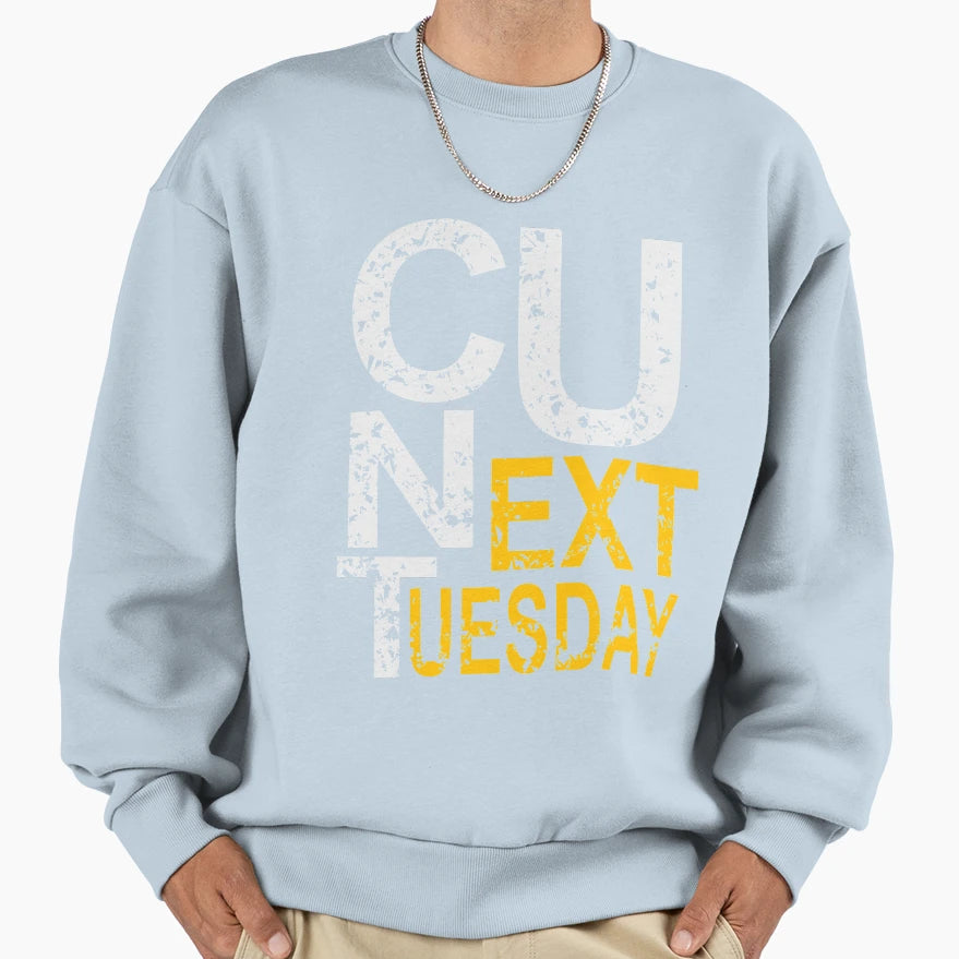 C U Next Tuesday Sweatshirt - Minimalist Print for Adults - T-Shirt, Sweatshirt, Hoodie