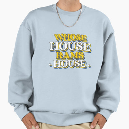 Whose House Rams House Sweatshirt - Novelty Apparel for Adults - T-Shirt, Sweatshirt, Hoodie