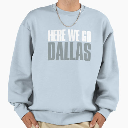 Here We Go Dallas Sports Fan Sweatshirt - Minimalist Print Unisex - T-Shirt, Sweatshirt, Hoodie