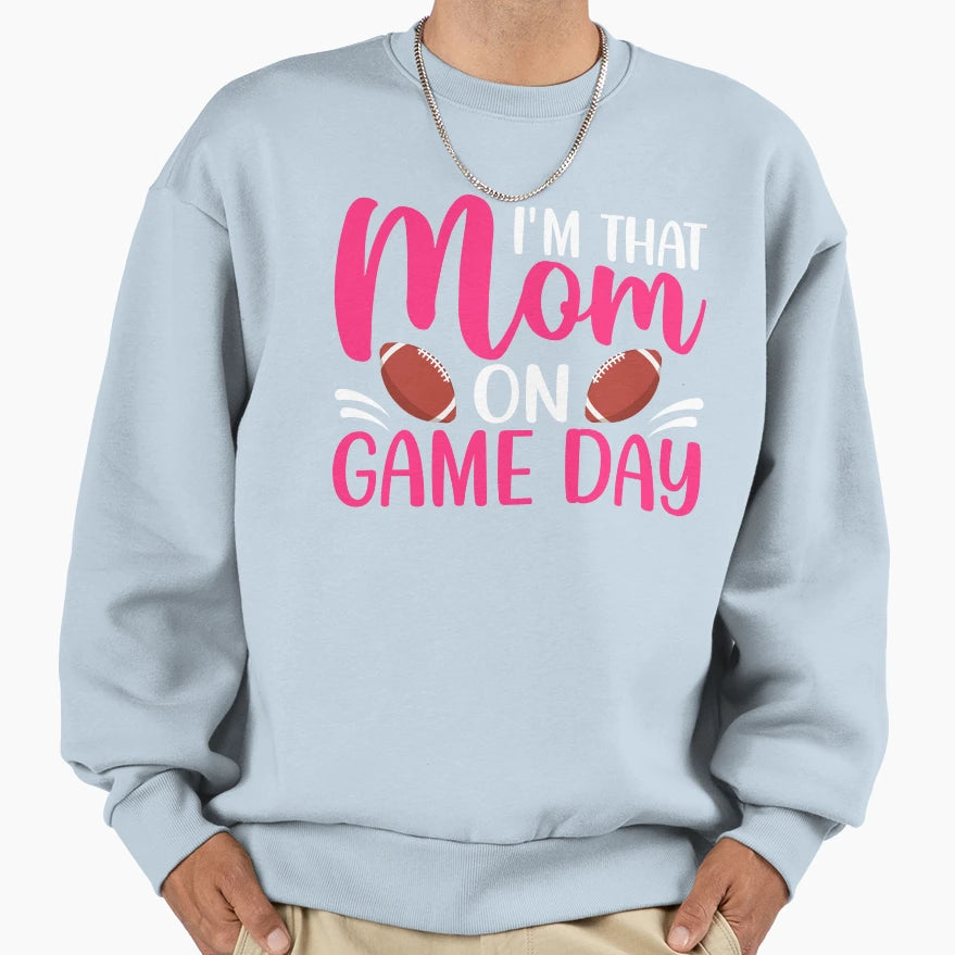 Im That Mom Game Day Sweatshirt - Trendy Graphic Men Women - T-Shirt, Sweatshirt, Hoodie
