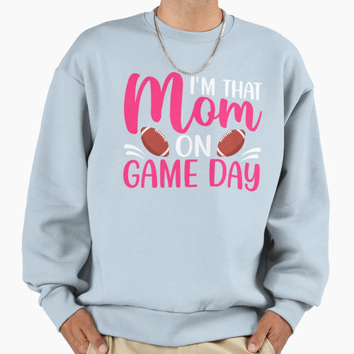 Im That Mom Game Day Sweatshirt - Trendy Graphic Men Women - T-Shirt, Sweatshirt, Hoodie