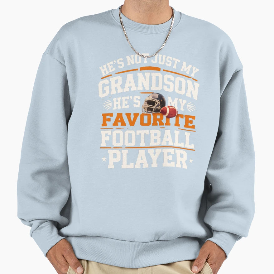 Hes Not Just My Grandson Hes My Sweatshirt - Novelty Apparel for Adults - T-Shirt, Sweatshirt, Hoodie