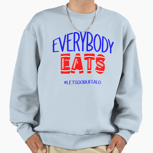 Buffalo Bills Everybody Eats Sweatshirt - Streetwear Style Men Women - T-Shirt, Sweatshirt, Hoodie