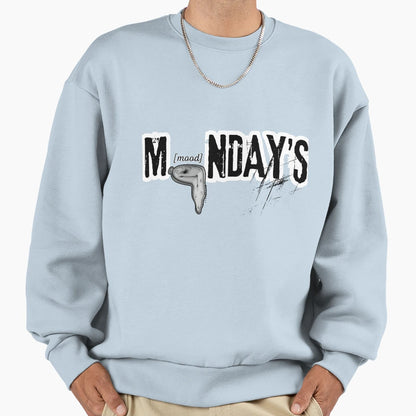 Mondays Mood Sweatshirt - Custom Art Print Unisex - T-Shirt, Sweatshirt, Hoodie
