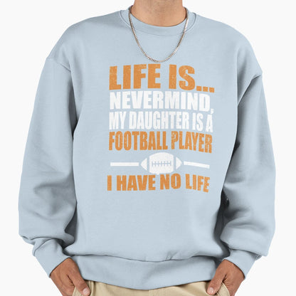 My Daughter Is Football Player I Have Sweatshirt - Minimalist Print Unisex - T-Shirt, Sweatshirt, Hoodie