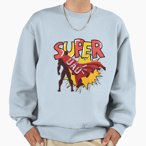 Happy Fathers Day Funny Super Dad Sweatshirt - Trendy Graphic Men Women - T-Shirt, Sweatshirt, Hoodie