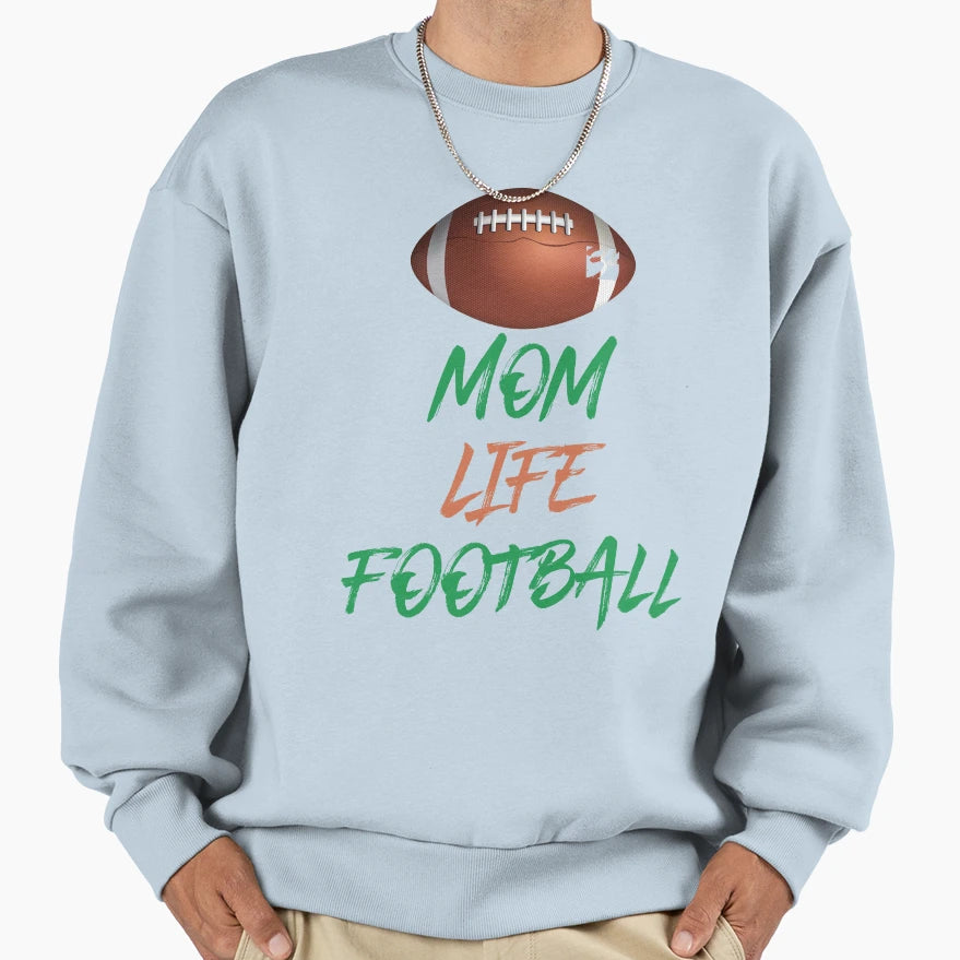 Mom Life Football Funny Rugby Sweatshirt - Casual Everyday Wear Men Women - T-Shirt, Sweatshirt, Hoodie