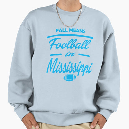 Fall Means Football Mississippi Sweatshirt - Streetwear Style Men Women - T-Shirt, Sweatshirt, Hoodie