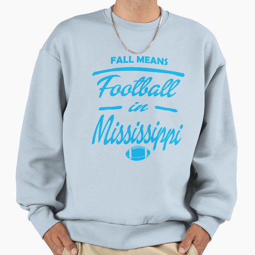 Fall Means Football Mississippi Sweatshirt - Streetwear Style Men Women - T-Shirt, Sweatshirt, Hoodie