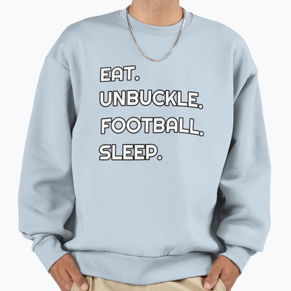 Eat Unbuckle Football Sleep Sweatshirt - Trendy Graphic Unisex - T-Shirt, Sweatshirt, Hoodie