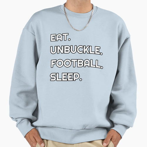 Eat Unbuckle Football Sleep Sweatshirt - Trendy Graphic Unisex - T-Shirt, Sweatshirt, Hoodie