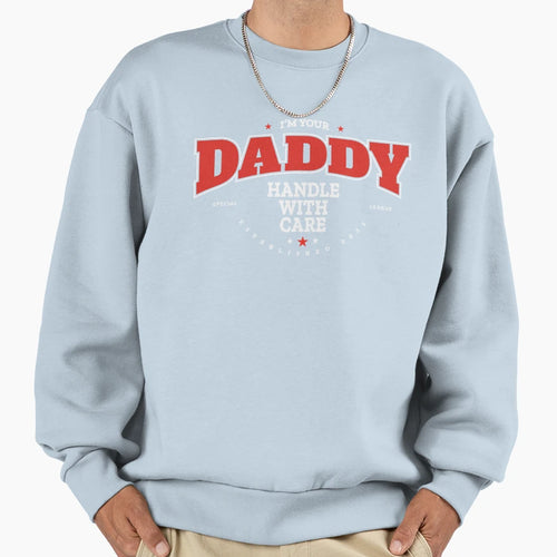 Im Your Daddy Handle Care Fathers Day T-Shirt - Novelty Apparel for Adults - T-Shirt, Sweatshirt, Hoodie