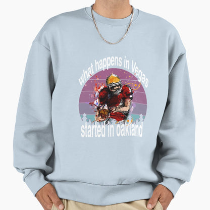 What Happens Vegas Started Oakland Sweatshirt - Graphic Print Unisex - T-Shirt, Sweatshirt, Hoodie