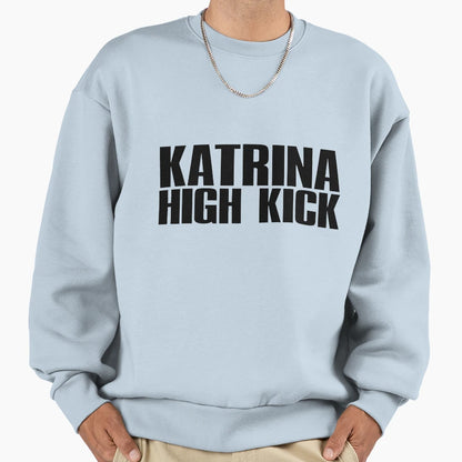 K Katrina High Kick Sporty Spice Sweatshirt - Novelty Apparel Men Women - T-Shirt, Sweatshirt, Hoodie