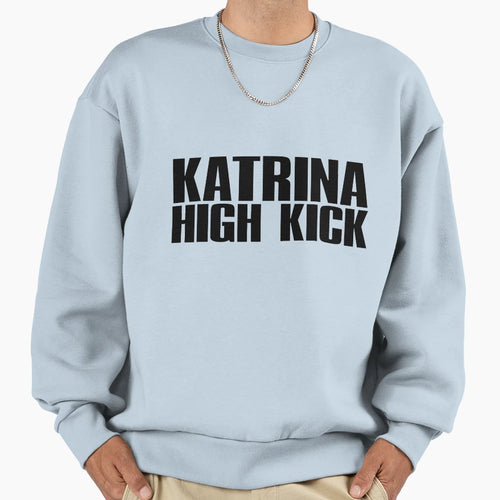 K Katrina High Kick Sporty Spice Sweatshirt - Novelty Apparel Men Women - T-Shirt, Sweatshirt, Hoodie
