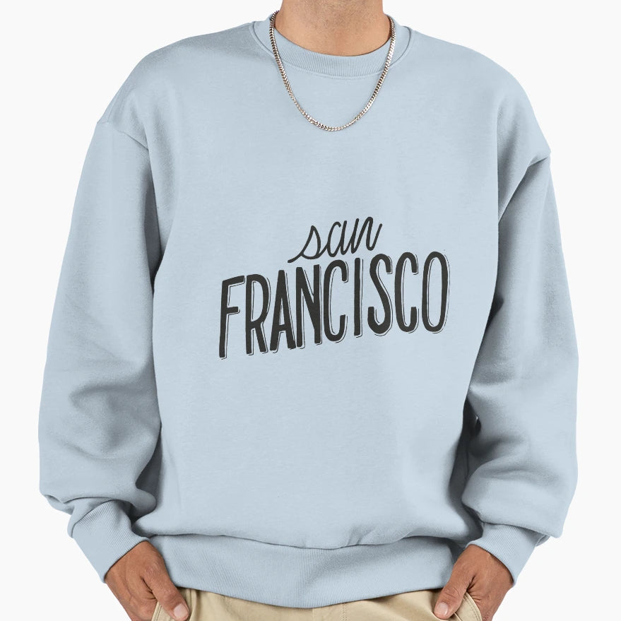 San Francisco Sweatshirt - Streetwear Style for Adults - T-Shirt, Sweatshirt, Hoodie