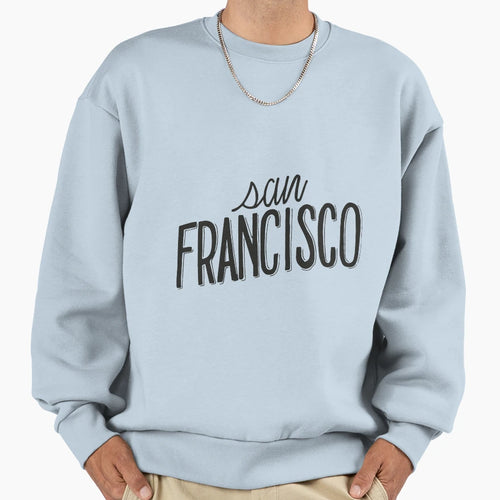 San Francisco Sweatshirt - Streetwear Style for Adults - T-Shirt, Sweatshirt, Hoodie