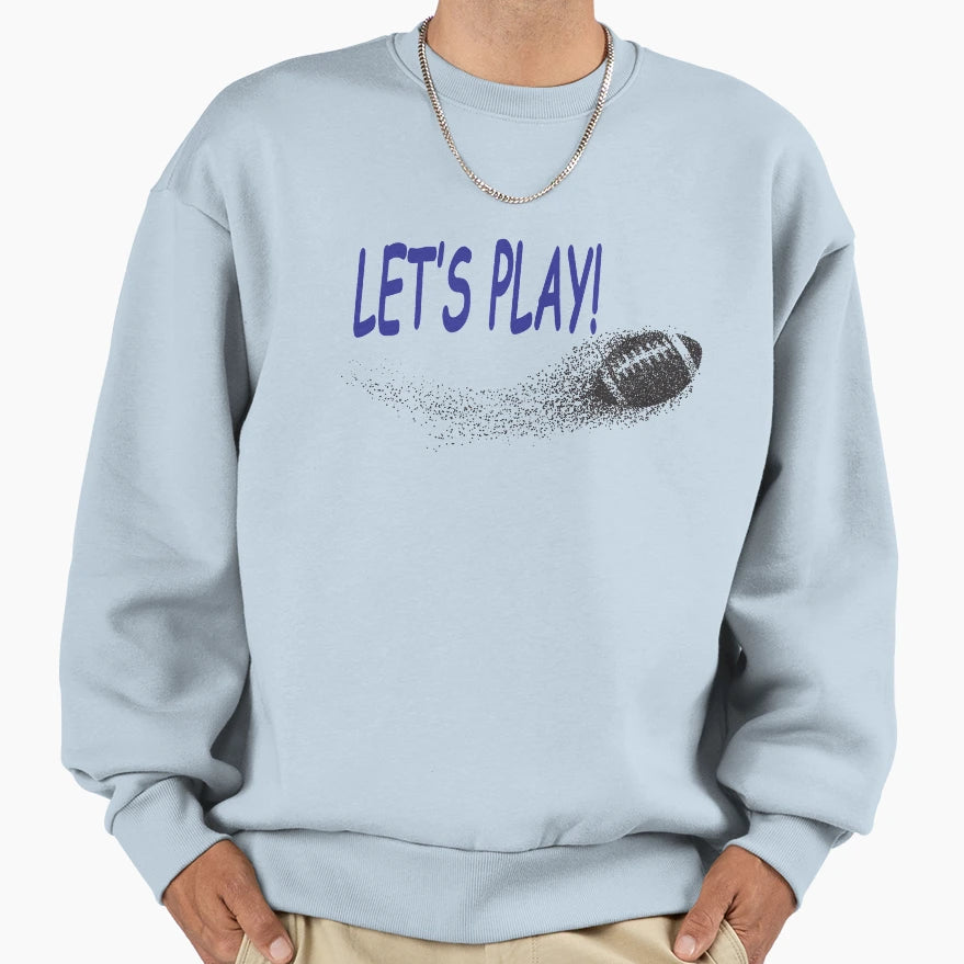 Lets Play Football Sweatshirt - Minimalist Print Men Women - T-Shirt, Sweatshirt, Hoodie
