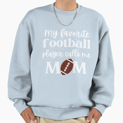 My Favorite Football Player Calls Me Sweatshirt - Unique Graphic Men Women - T-Shirt, Sweatshirt, Hoodie