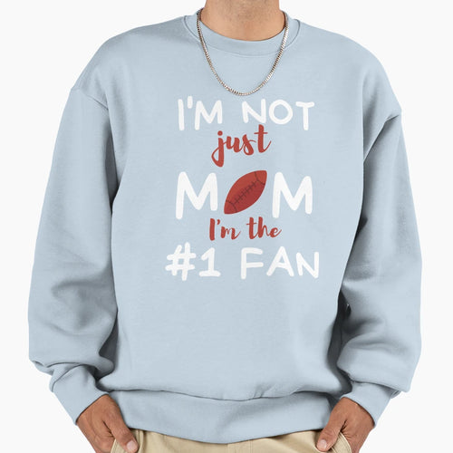 Mom Number One Fan Sweatshirt - Novelty Apparel Men Women - T-Shirt, Sweatshirt, Hoodie