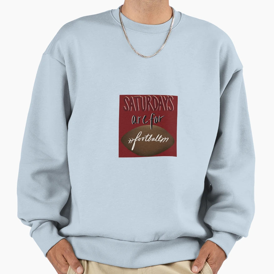 Saturdays Are Football Sweatshirt - Fun Novelty Design Unisex - T-Shirt, Sweatshirt, Hoodie