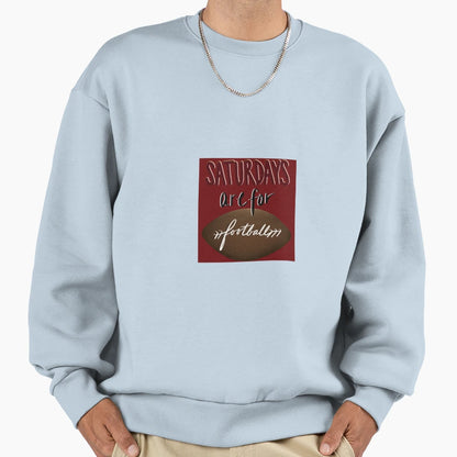 Saturdays Are Football Sweatshirt - Fun Novelty Design Unisex - T-Shirt, Sweatshirt, Hoodie