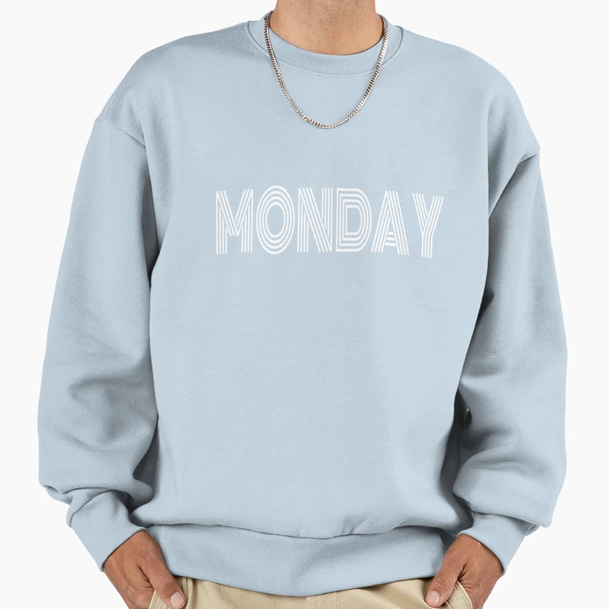 Its Monday Day Week Mondays Days Sweatshirt - Graphic Print Men Women - T-Shirt, Sweatshirt, Hoodie