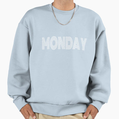 Its Monday Day Week Mondays Days Sweatshirt - Graphic Print Men Women - T-Shirt, Sweatshirt, Hoodie
