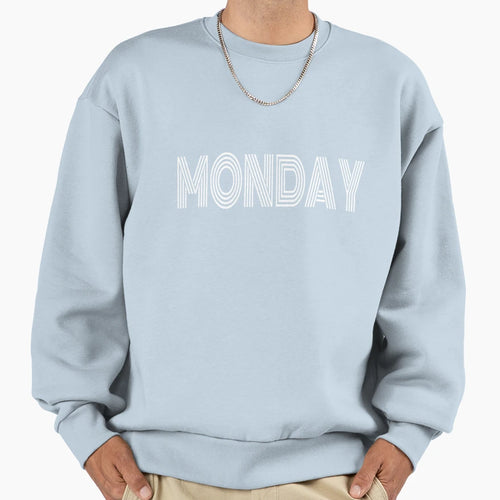 Its Monday Day Week Mondays Days Sweatshirt - Graphic Print Men Women - T-Shirt, Sweatshirt, Hoodie