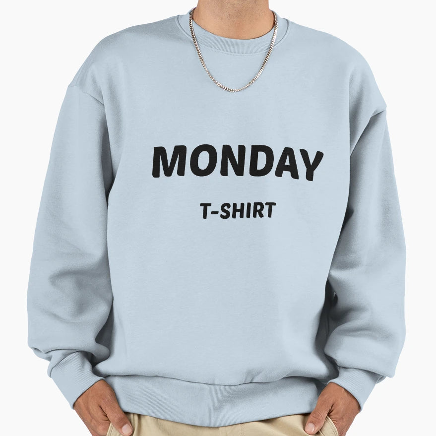 Monday Sweatshirt - Novelty Apparel for Adults - T-Shirt, Sweatshirt, Hoodie