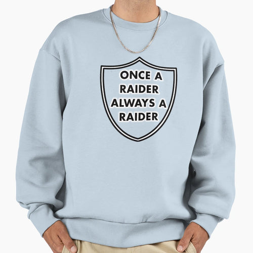 Once Raider Always Raider Sweatshirt - Casual Everyday Wear Men Women - T-Shirt, Sweatshirt, Hoodie