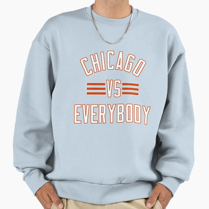 Chicago Vs Everybody Sweatshirt - Streetwear Style Men Women - T-Shirt, Sweatshirt, Hoodie