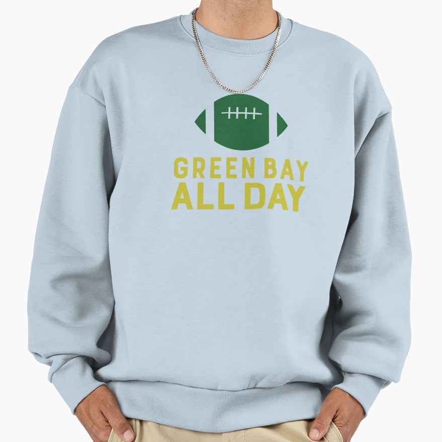 Green Bay All Day Sweatshirt - Casual Everyday Wear Unisex - T-Shirt, Sweatshirt, Hoodie