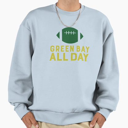 Green Bay All Day Sweatshirt - Casual Everyday Wear Unisex - T-Shirt, Sweatshirt, Hoodie