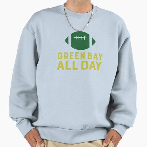 Green Bay All Day Sweatshirt - Casual Everyday Wear Unisex - T-Shirt, Sweatshirt, Hoodie