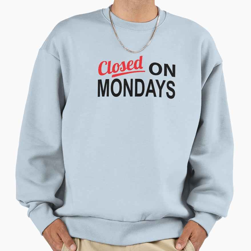 Closed Mondays Self Employed Sweatshirt - Casual Everyday Wear Men Women - T-Shirt, Sweatshirt, Hoodie