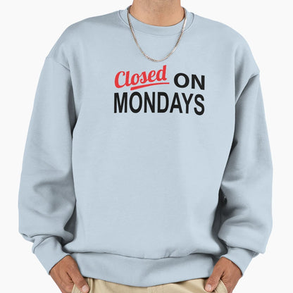 Closed Mondays Self Employed Sweatshirt - Casual Everyday Wear Men Women - T-Shirt, Sweatshirt, Hoodie