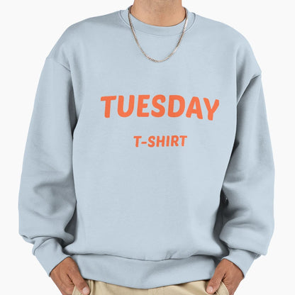 Tuesday Sweatshirt - Graphic Print Men Women - T-Shirt, Sweatshirt, Hoodie