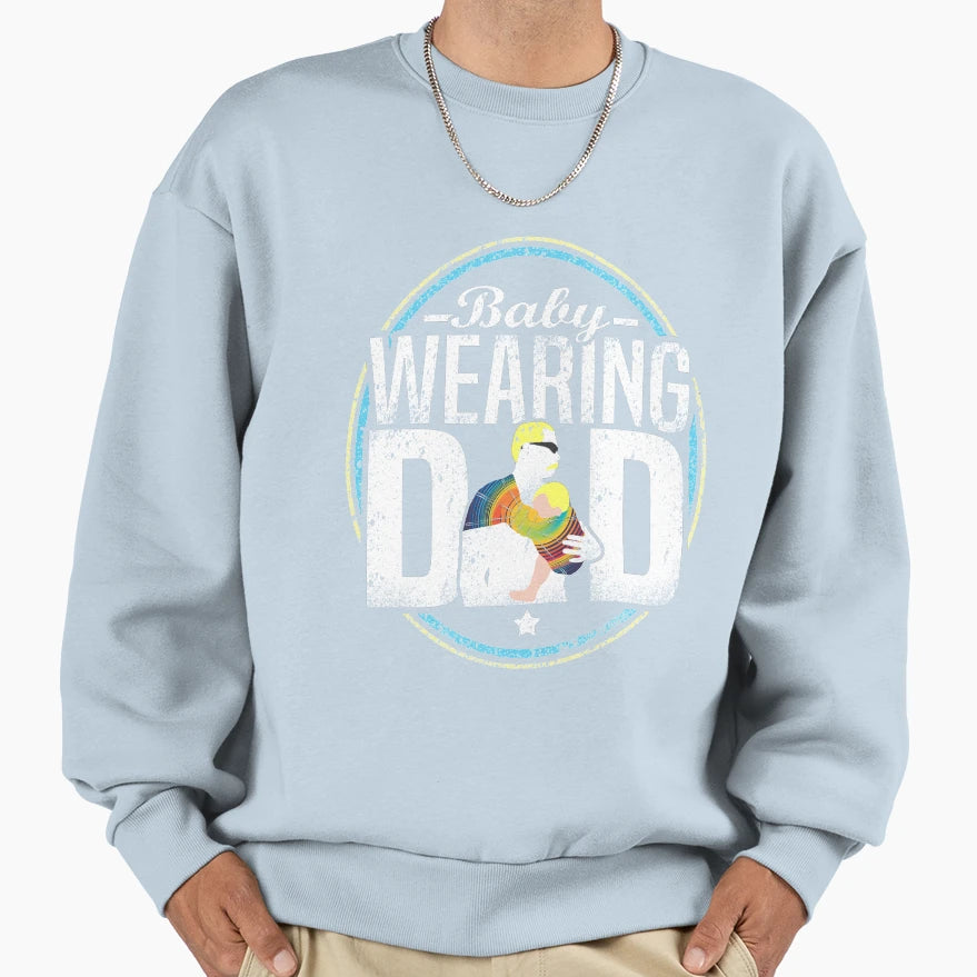 Wearing Dad Sweatshirt - Novelty Apparel Men Women - T-Shirt, Sweatshirt, Hoodie