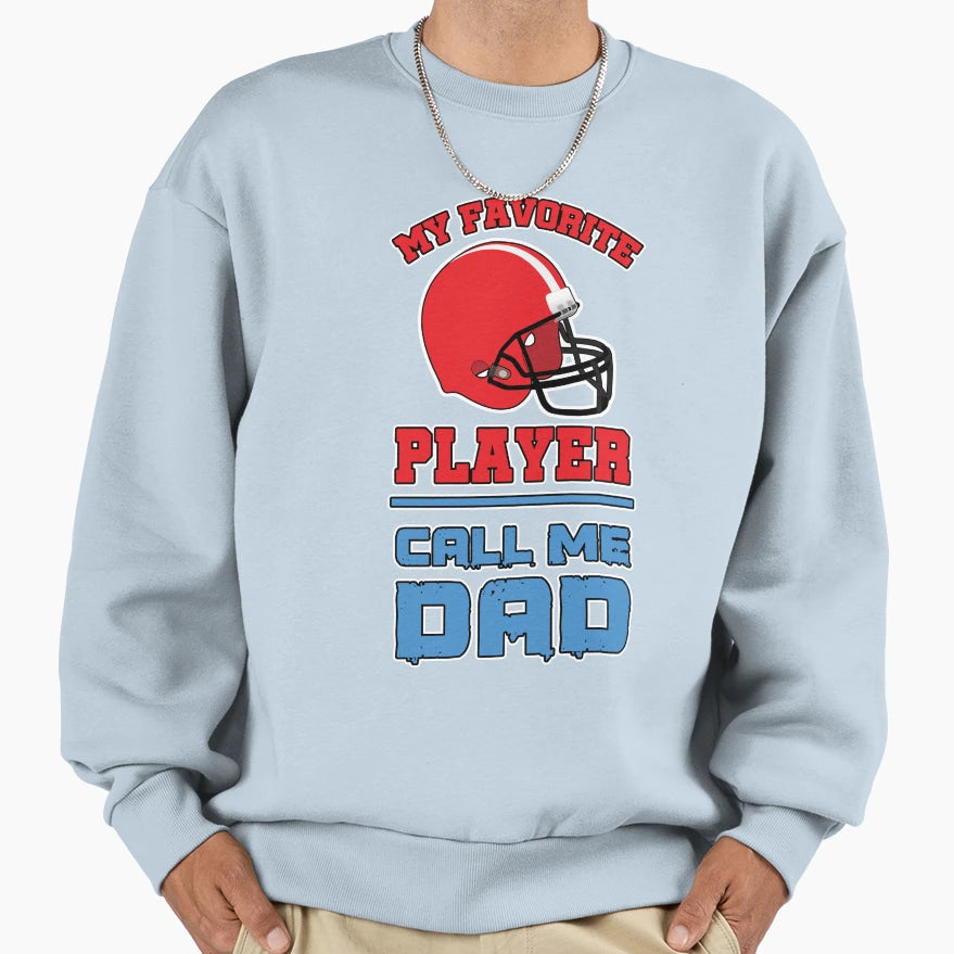 My Favorite Player Call Me Dad Sweatshirt - Streetwear Style for Adults - T-Shirt, Sweatshirt, Hoodie