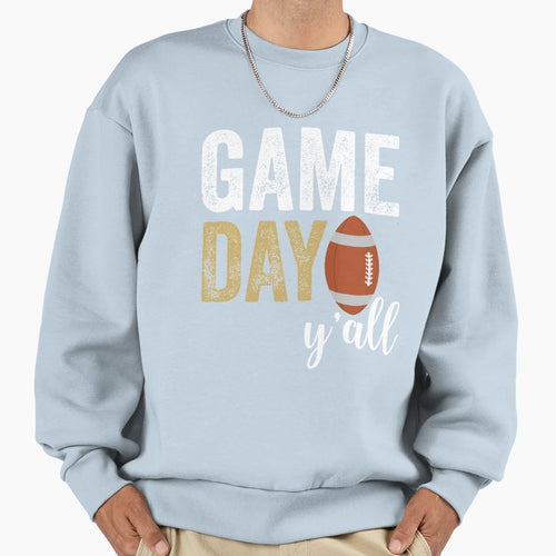 Game Day Yall Sweatshirt - Fun Novelty Design Unisex - T-Shirt, Sweatshirt, Hoodie