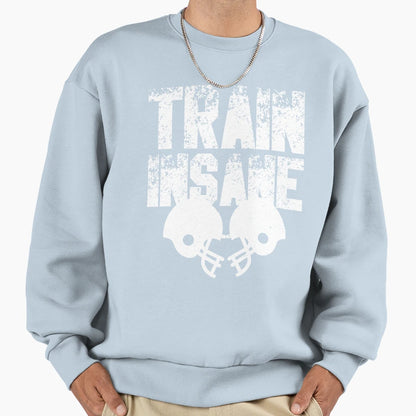 Football Train Insane Sweatshirt - Unique Graphic Unisex - T-Shirt, Sweatshirt, Hoodie