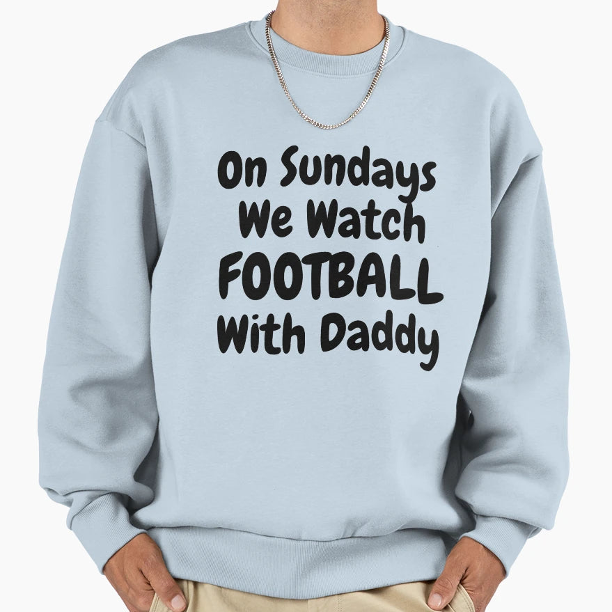 Sundays We Watch Football Daddy Funny T-Shirt - Minimalist Print Unisex - T-Shirt, Sweatshirt, Hoodie