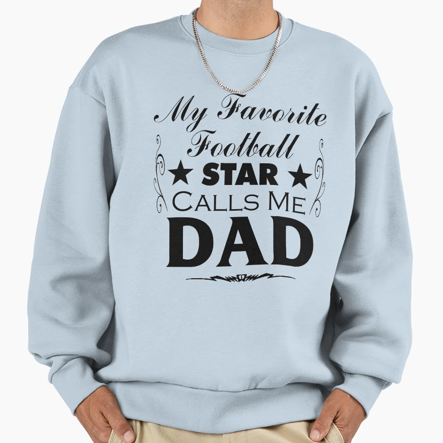 My Favorite Football Star Calls Me Dad T-Shirt - Trendy Graphic Unisex - T-Shirt, Sweatshirt, Hoodie