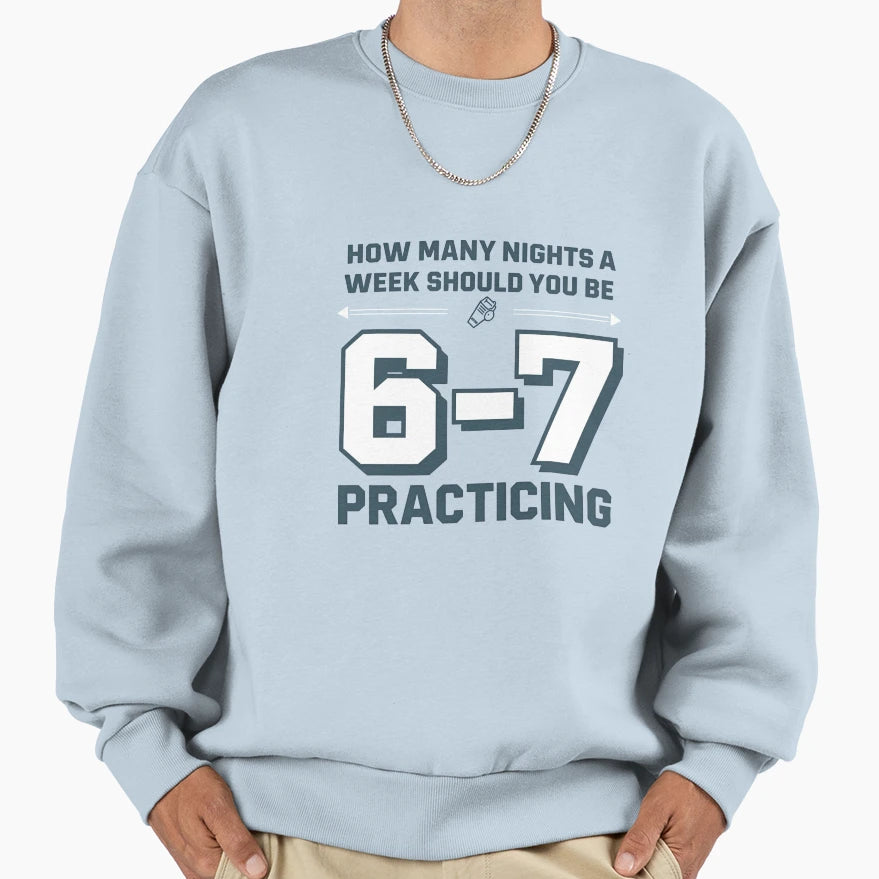 How Many Nights Week Should You Be T-Shirt - Streetwear Style Unisex - T-Shirt, Sweatshirt, Hoodie