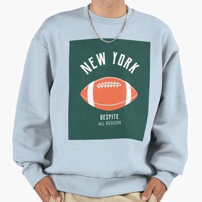 New York Football Despite All Reason Sweatshirt - Unique Graphic Unisex - T-Shirt, Sweatshirt, Hoodie