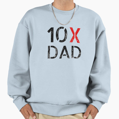 10X Dad Distressed 2 Sweatshirt - Trendy Graphic for Adults - T-Shirt, Sweatshirt, Hoodie