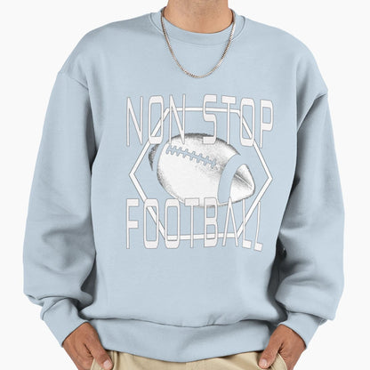 Non Stop Football T-Shirt - Casual Everyday Wear Men Women - T-Shirt, Sweatshirt, Hoodie