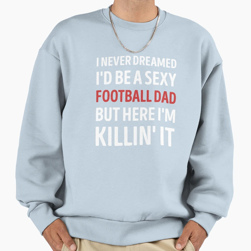 Funny Dad Joke Football Dad Sweatshirt - Graphic Print Unisex - T-Shirt, Sweatshirt, Hoodie